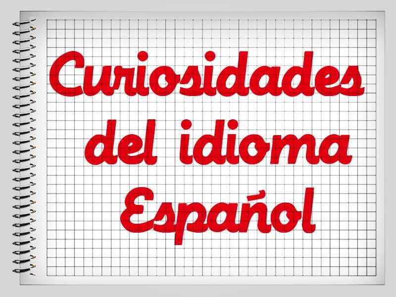 10 datos curiosos del idioma español