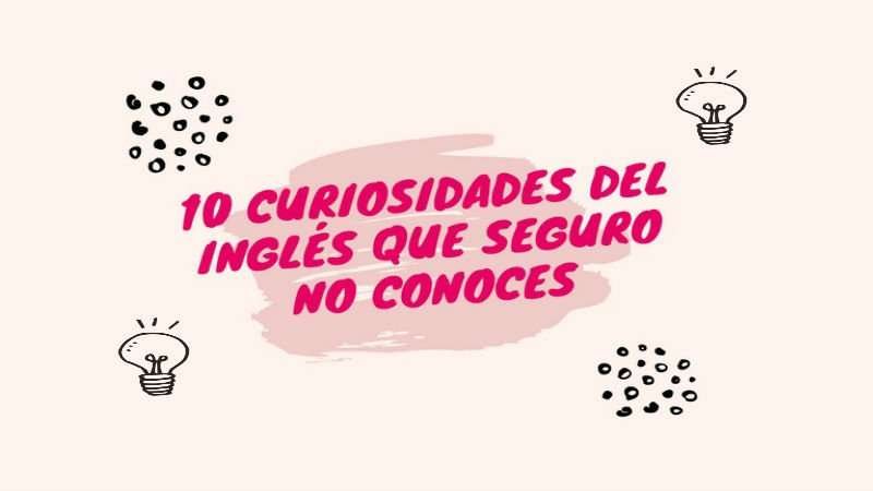 Curiosidades fascinantes del inglés: anécdotas sorprendentes