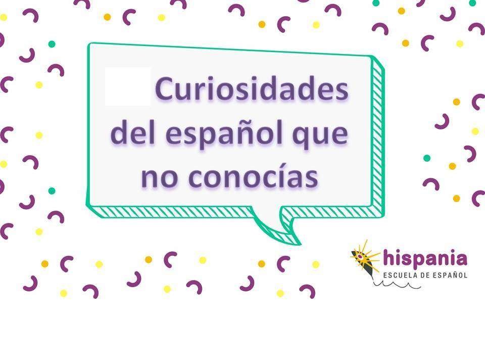 10 curiosidades fascinantes sobre el español que quizá no sabías